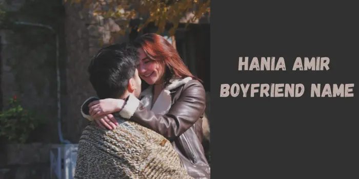 Hania Amir Boyfriend Name