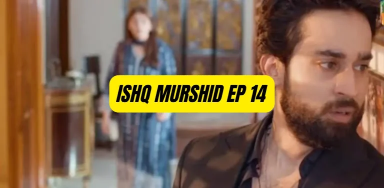 Ishq Murshid Episode 14 Promo and Release Date