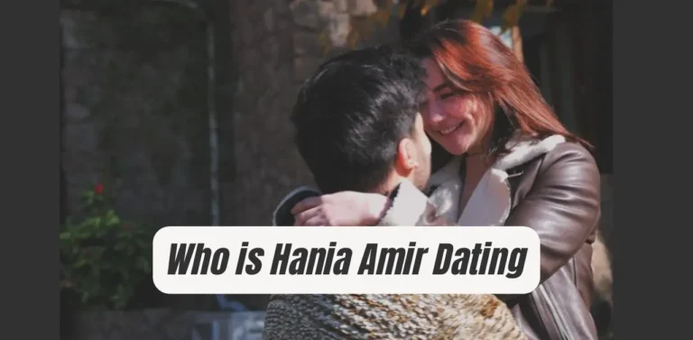 Who is Hania Amir Dating? Hania Amir Boyfriend Name