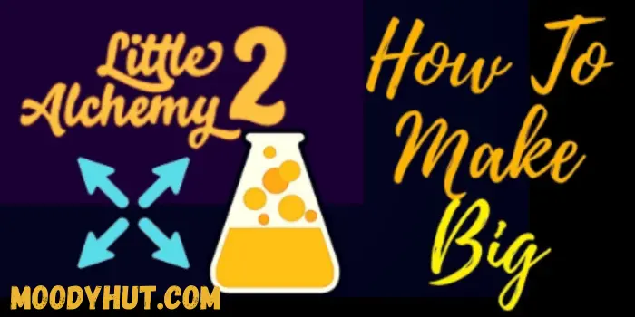 How To Make Big In Little Alchemy 2